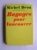 Michel Déon - Bagages pour Vancouver (suite 2 de "Mes arches de Noé") - Bagages pour Vancouver (suite 2 de "Mes arches de Noé")