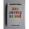 Michel Déon - Mes arches de Noé