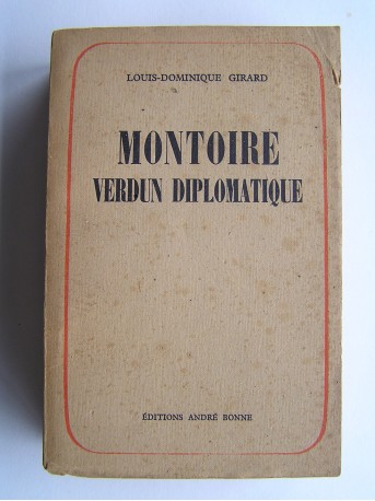 Louis-Dominique Girard - Montoire, Verdun diplomatique. Le secret du Maréchal
