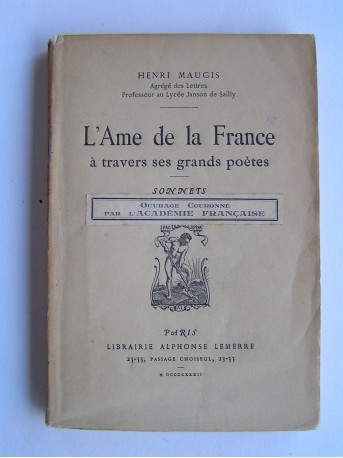 Henri Maugis - L'âme de la France à travers ses grands poètes. Sonnets