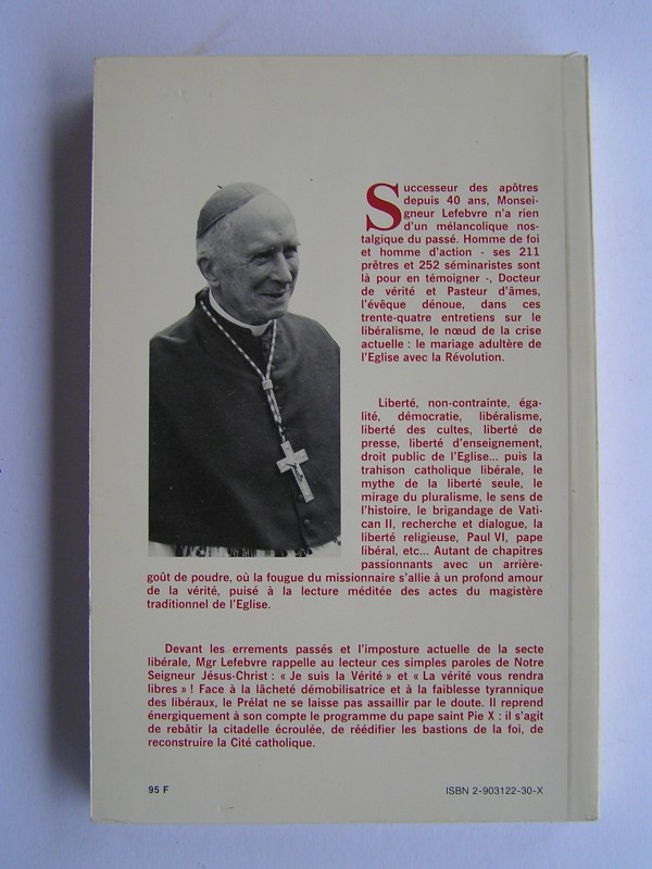 Monseigneur Marcel Lefèbvre Ils l'ont découronné. Du libéralisme à l