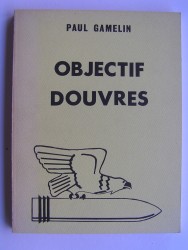 Paul Gamelin - Objectif Douvres