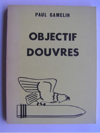 Paul Gamelin - Objectif Douvres