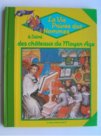 Régine Pernoud - La vie privée des hommes. "A l'abri des châteaux du Moyen-Age..."