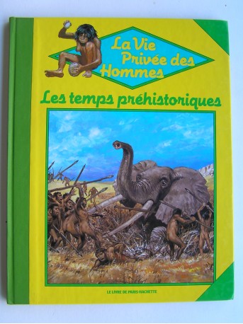 Pierre Joubert - La vie privée des Hommes. Les temps préhistoriques