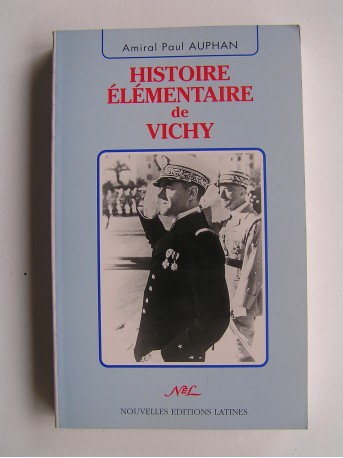 Amiral Paul Auphan - Histoire élémentaire de Vichy