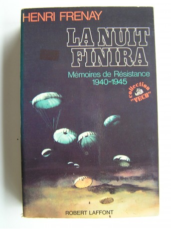 Henri Frenay - La nuit finira. Mémoires de résistance. 1940 - 1945