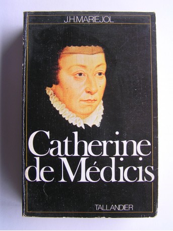 Jean-H. Mariéjol - Catherine de Médicis