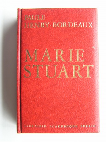 Paule Henry-Bordeaux - Marie Stuart.