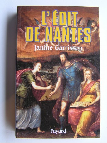 jamine Garrisson - L'Edit de Nantes. Chronique d'une paix attendue.