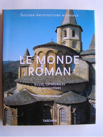 Xavier Barral I Altet - Le monde Roman. Villes, cathédrales et monastères