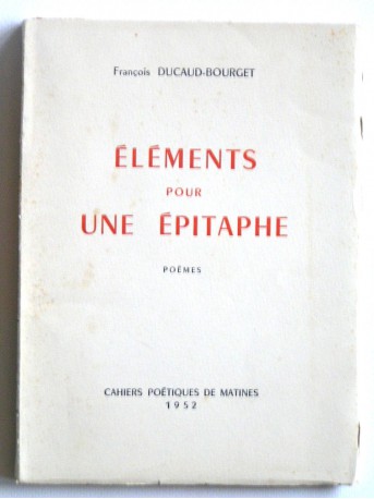 François Ducaud-Bourget - Eléments pour une épitaphe