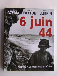 Jean-Pierre Azema, Robert O. Paxton et Philippe Burrin - 6 Juin 44