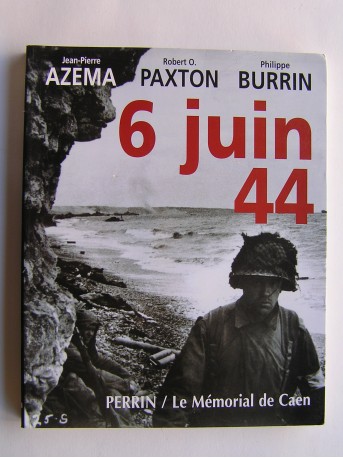 Jean-Pierre Azema, Robert O. Paxton et Philippe Burrin - 6 Juin 44