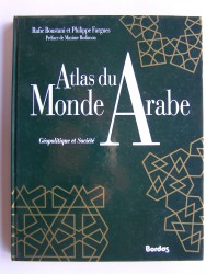 Rafic Boustani et Philippe Fargues - Atlas du Monde Arabe. Géopolitique et Société.