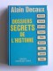 Alain Decaux - Dossiers secrets de l'Histoire
