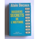Alain Decaux - Dossiers secrets de l'Histoire