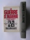 Pierre Montagnon - La guerre d'Algérie. Genèse et engrenage d'une tragédie. 1er novembre 1954 - 3 juillet 1962