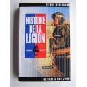 Pierre Montagnon - Histoire de la légion. De 1831 à nos jours. Honneur - Fidélité