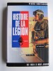 Pierre Montagnon - Histoire de la légion. De 1831 à nos jours. Honneur - Fidélité - Histoire de la légion. De 1831 à nos jours. Honneur - Fidélité