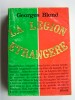 Georges Blond - La Légion Etrangère - La Légion Etrangère