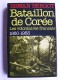 Erwan Bergot - Bataillon de Corée. Les volontaires français. 1950 - 1953