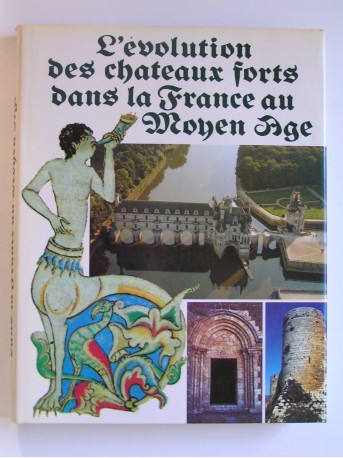 André Chatelain - L'évolution des chateaux forts dans la France au Moyen-Age