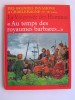 Pierre Joubert - La vie privée des Hommes. Au temps des royaumes barbares... - La vie privée des Hommes. Au temps des royaumes barbares...