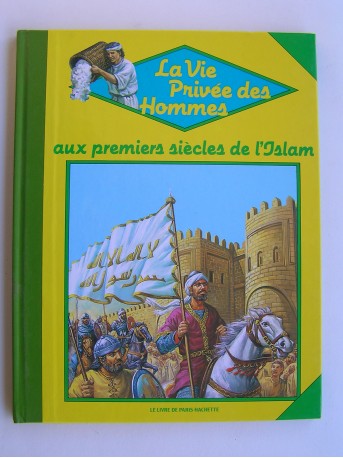 Mokhtar Moktefi - La vie privée des Hommes. Aux premiers siècles de l'Islam