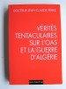 Jean-Claude Pérez - Vérités tentaculaires sur l'O.A.S. et la guerre d'Algérie - Vérités tentaculaires sur l'O.A.S. et la guerre d'Algérie