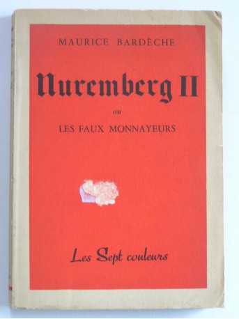 Maurice Bardèche - Nuremberg II. Les faux monnayeurs.