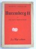 Maurice Bardèche - Nuremberg II. Les faux monnayeurs. - Nuremberg II. Les faux monnayeurs.