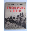 Georges Blond - D'Arromanches à Berlin. Le film d'une victoire