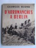 Georges Blond - D'Arromanches à Berlin. Le film d'une victoire - D'Arromanches à Berlin. Le film d'une victoire