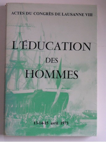 Collectif - Actes du congrès de Lausanne VIII. L'éducation des hommes