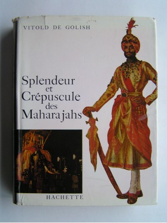 Vitold de Golish - Splendeur et crépuscule des Maharajahs