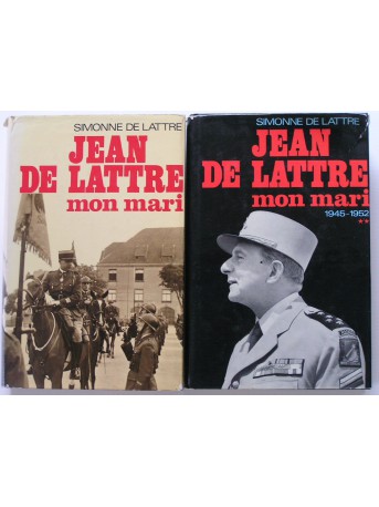 Simone de Lattre de Tassigny - Jean de Lattre, mon mari. Tomes 1 & 2