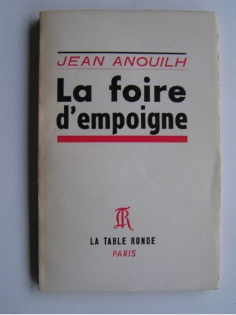 Jean Anouilh - La foire d'empoigne