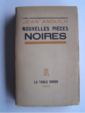 Jean Anouilh - Nouvelles pièces noires