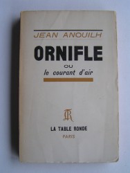 Jean Anouilh - Ornifle ou le courant d'air