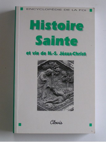 Collectif - Histoire Sainte et vie de N.-S. Jésus-Christ