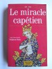 Stéphane Rials - Le miracle capétien. 987 - 1789