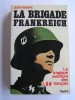 Jean Mabire - La brigade Frankreich. La tragique aventure des SS français - La brigade Frankreich. La tragique aventure des SS français