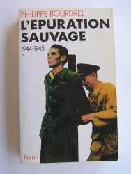L'épuration sauvage. 1944 - 1945
