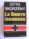 Otto Skorzény - La guerre inconnue