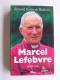 Monseigneur Bernard Tissier de Mallerais - Marcel Lefebvre, une vie