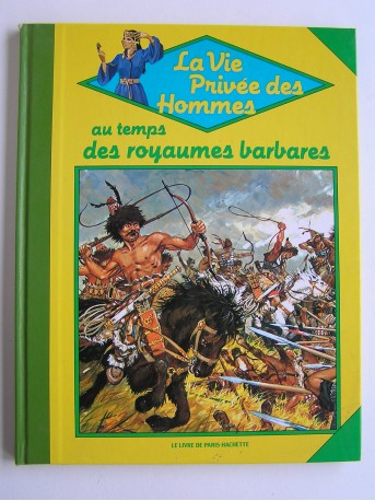 Pierre Joubert - La vie privée des Hommes. Au temps des royaumes barbares...