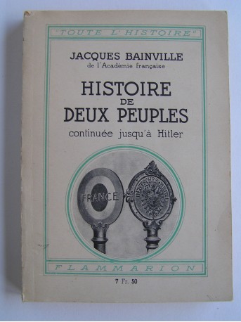 Jacques Bainville - Histoire de deux peuples. Continué jusqu'à Hitler