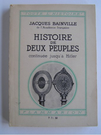 Jacques Bainville - Histoire de deux peuples. Continué jusqu'à Hitler