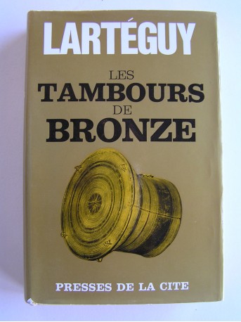 Jean Lartéguy - Les tambours de bronze